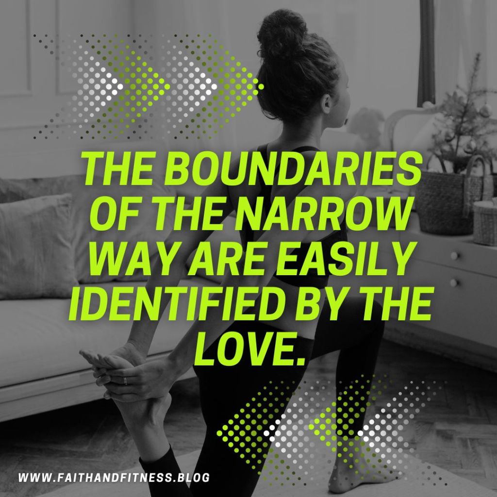 Quote by Bruce Coleman: "The boundaries of the narrow way are easily identified by the love."
