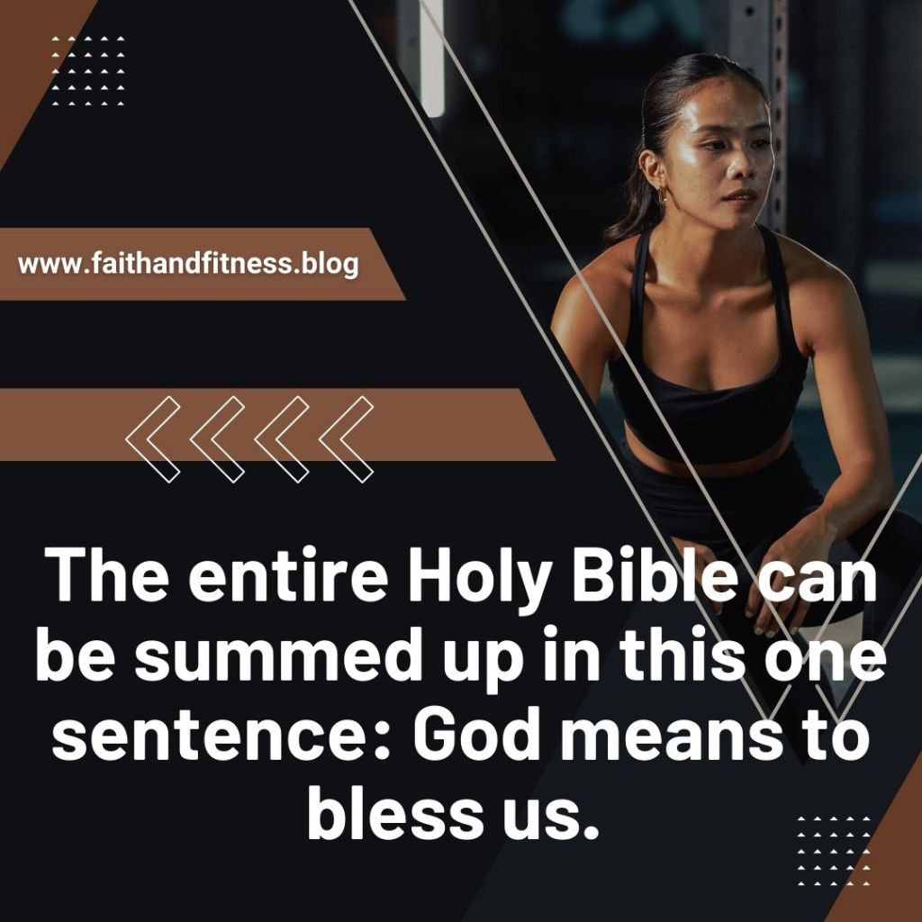 Quote by Bruce Coleman: "The entire Holy Bible can be summed up in this one sentence: God means to bless us." 
