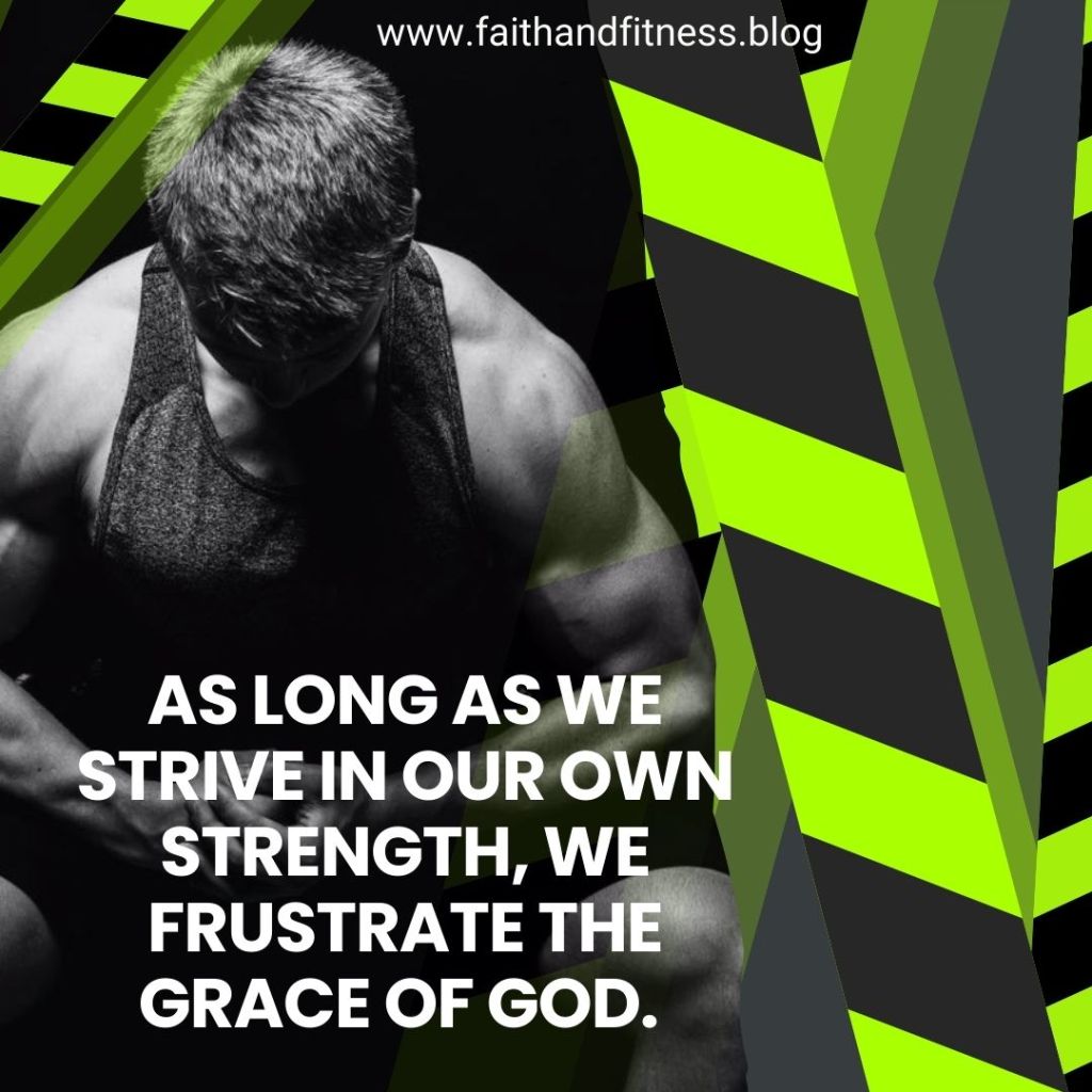 Quote by Bruce Coleman: "As long as we strive in our own strength, we frustrate the grace of God."